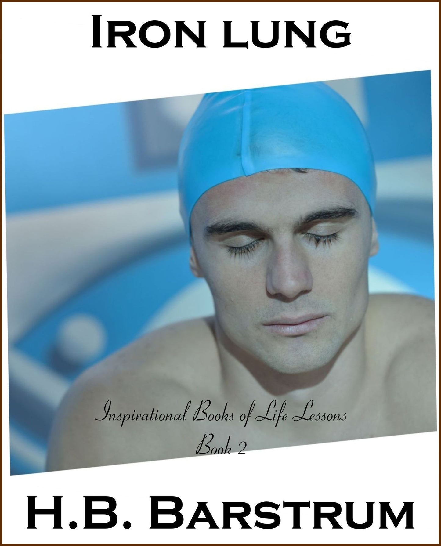 Iron Lung: Inspirational Books of Life Lessons Book 2
