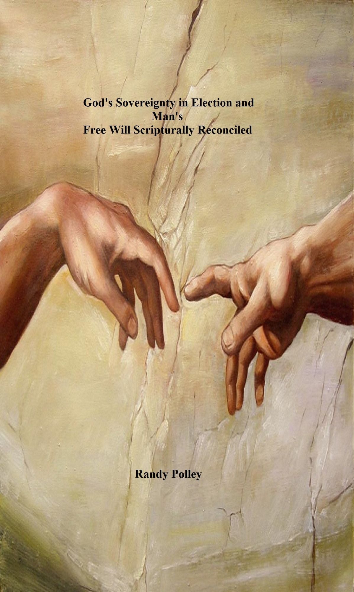 God's Sovereignty in Election and Man's Free Will Scripturally Reconciled