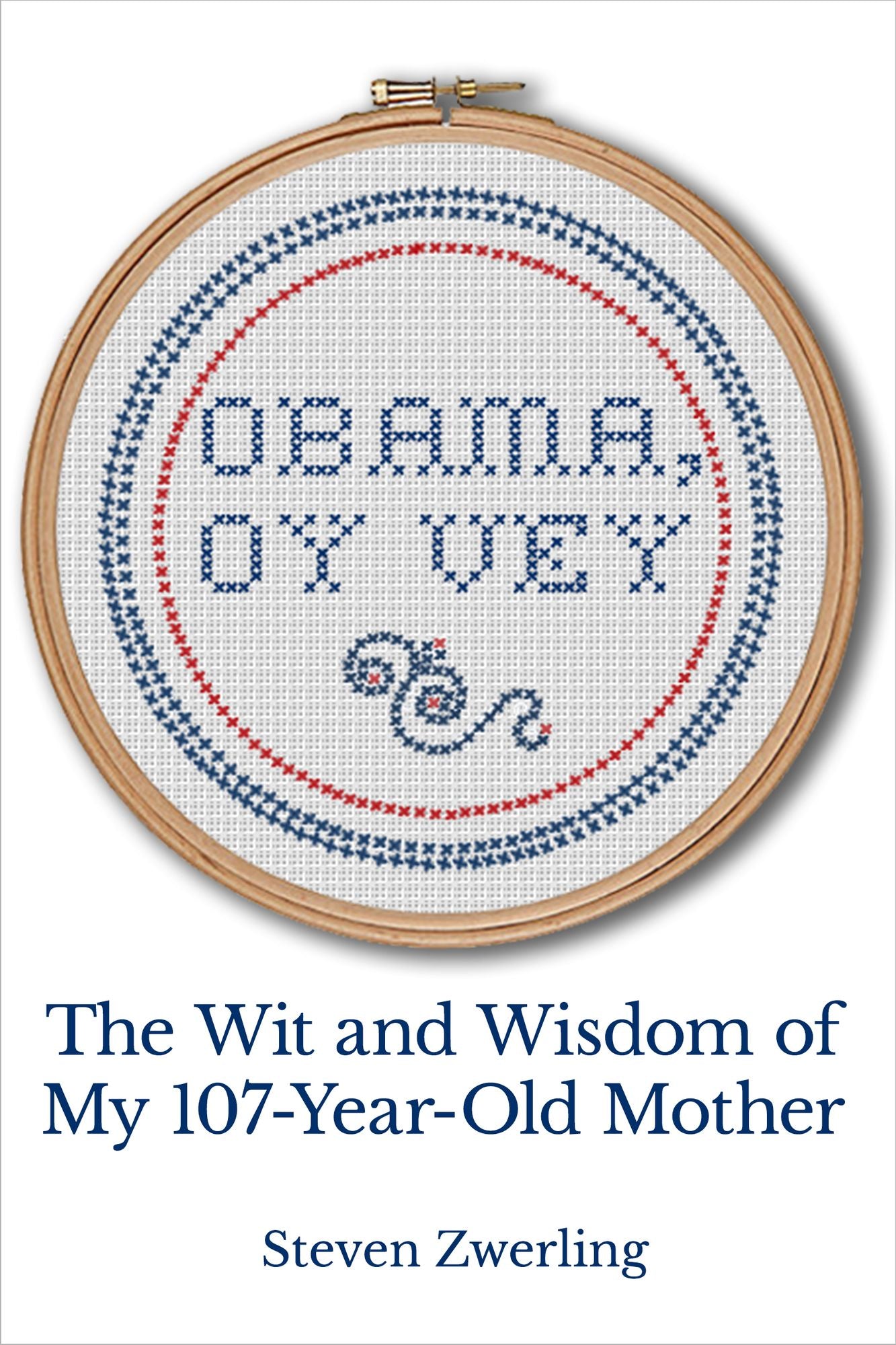 Obama, Oy Vey: The Wit and Wisdom of My 107-Year-Old Mother