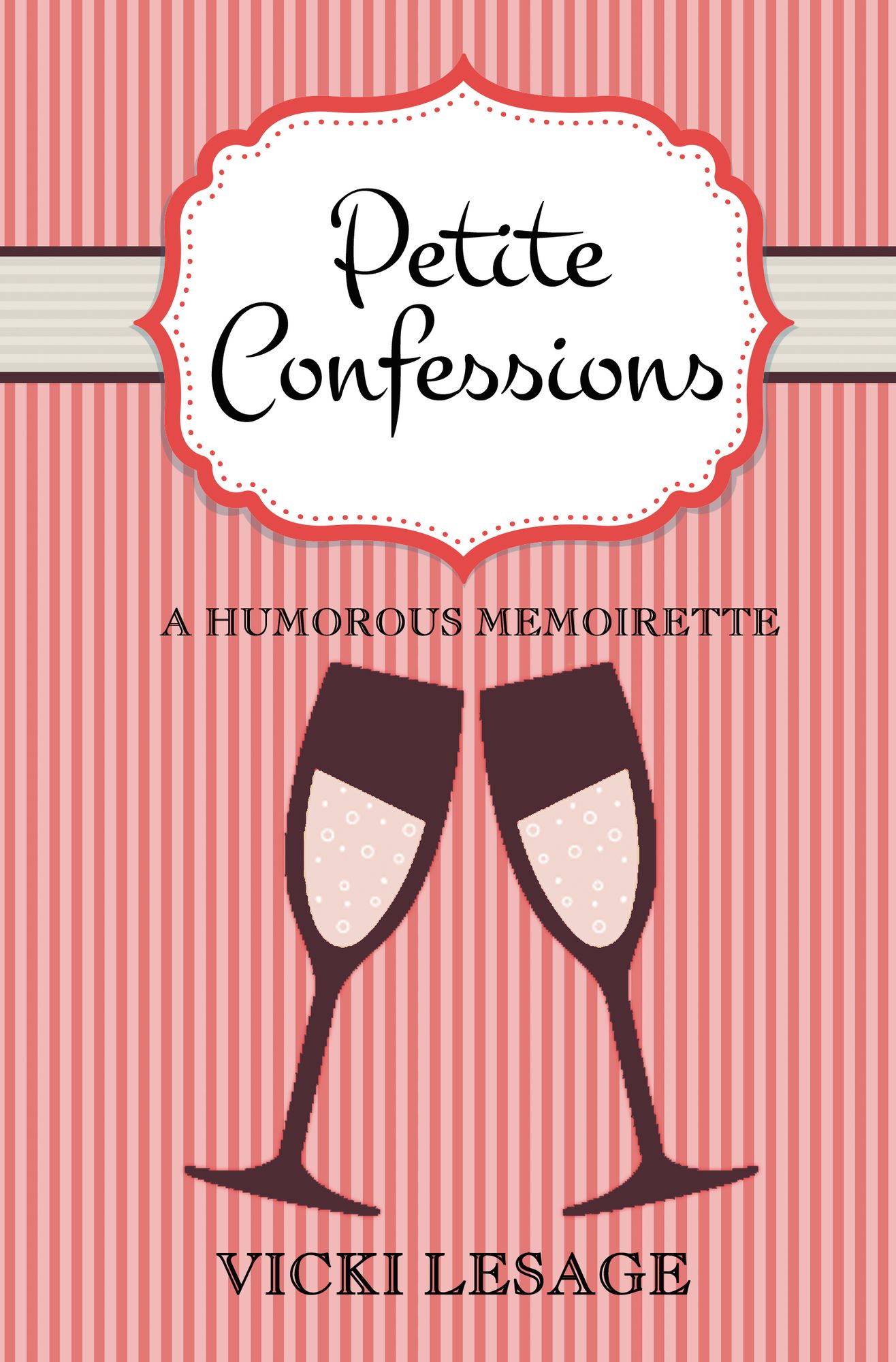 Petite Confessions: A Humorous Memoirette