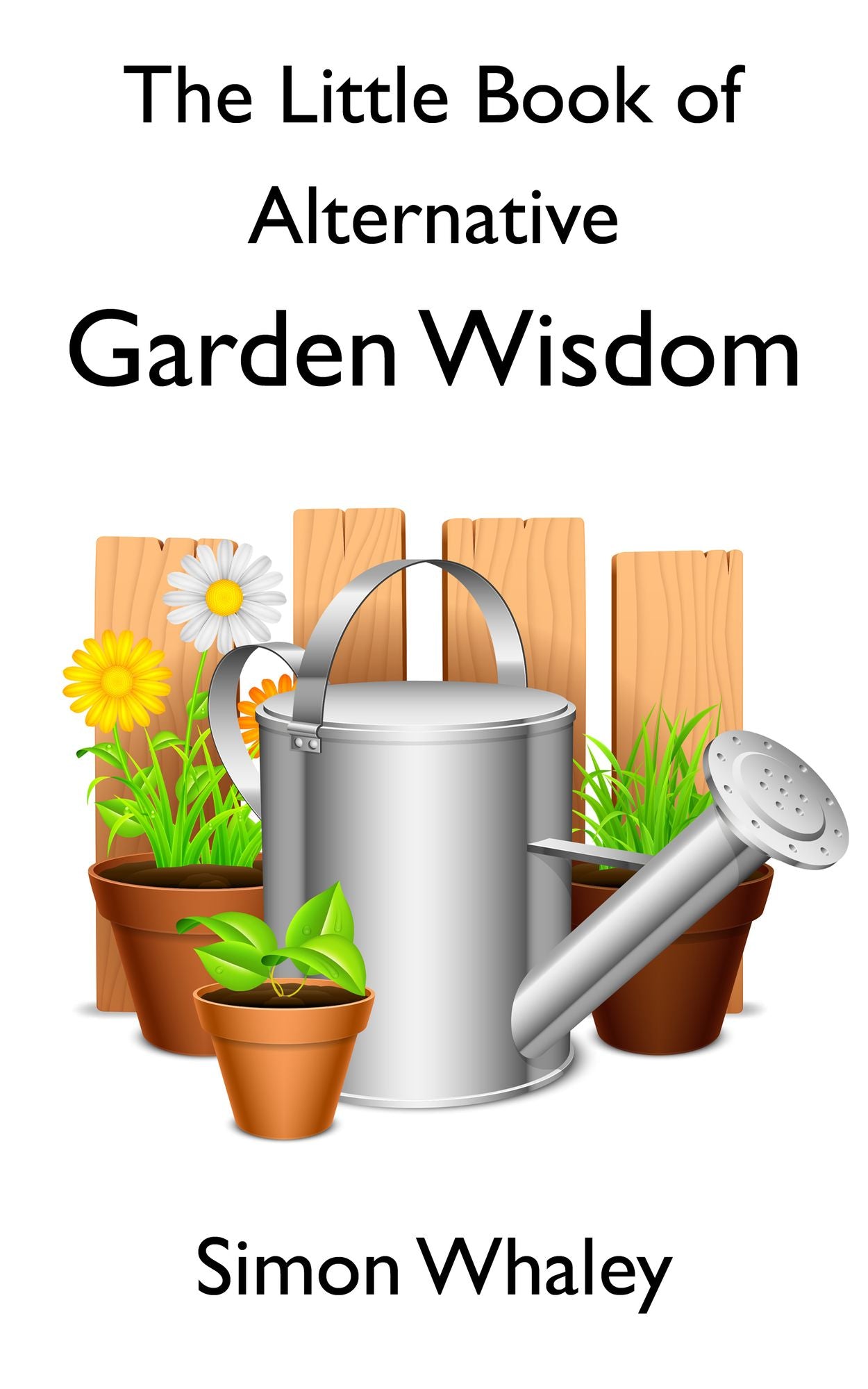 The Little Book of Alternative Garden Wisdom