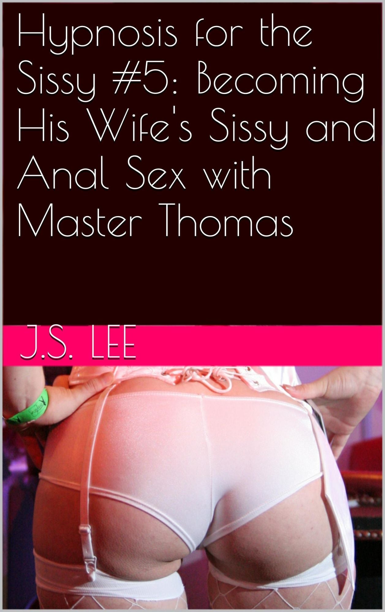 Hypnosis for the Sissy #5: Becoming His Wife's Sissy and Anal Sex with Master Thomas