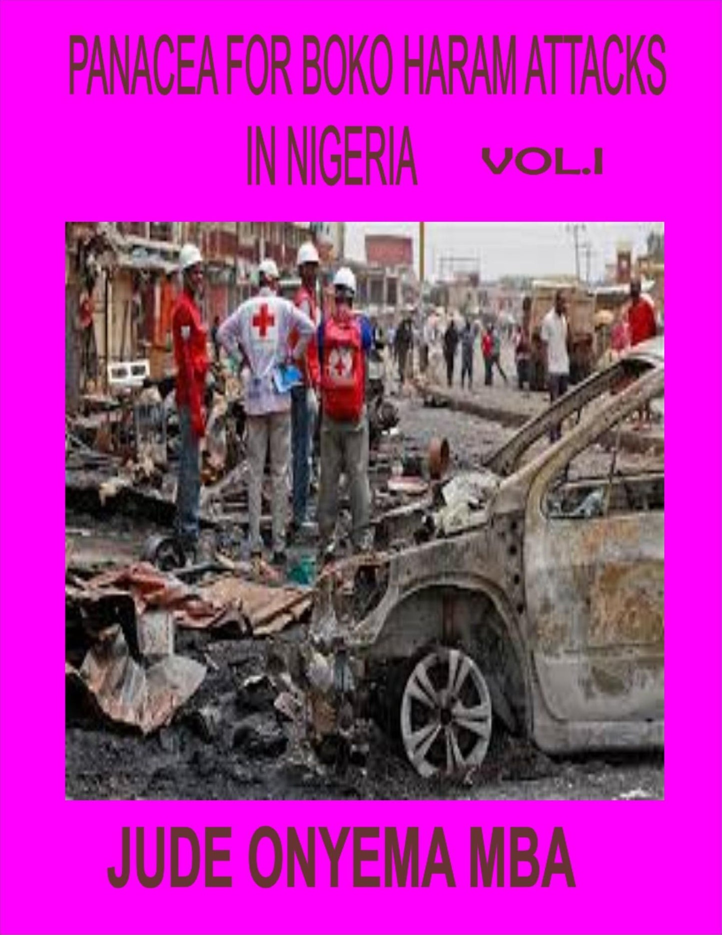Panacea For Boko Haram Attacks In Nigera vol.1