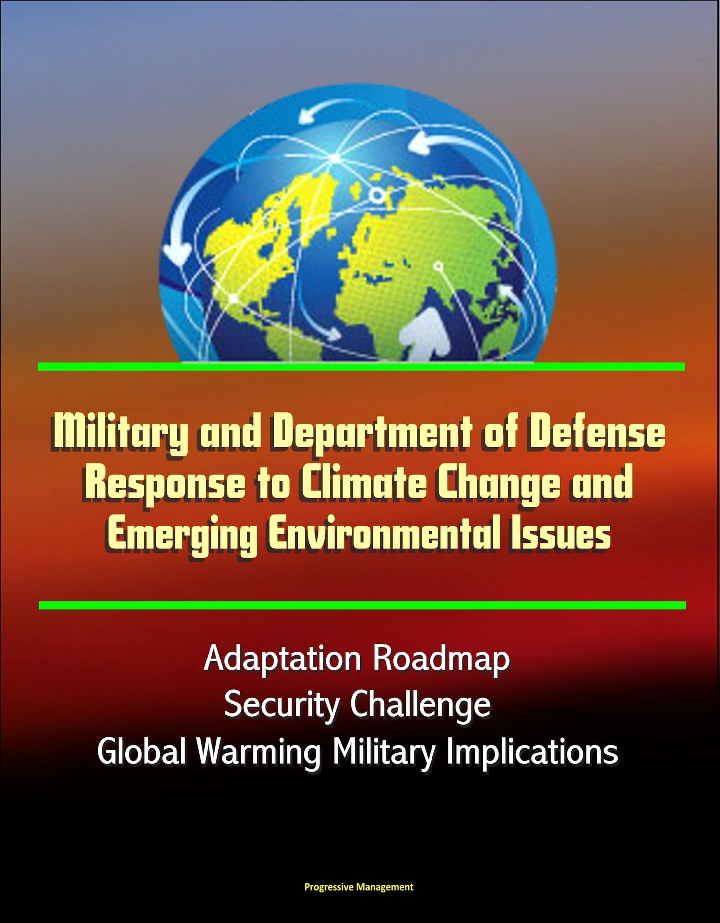 Military and Department of Defense Response to Climate Change and Emerging Environmental Issues, Adaptation Roadmap, Security Challenge, Global Warming Military Implications