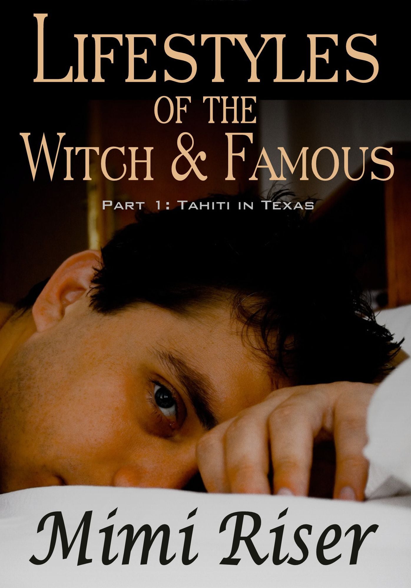 Lifestyles of the Witch & Famous: Tahiti in Texas (Part 1 of a 4 Part Serial)
