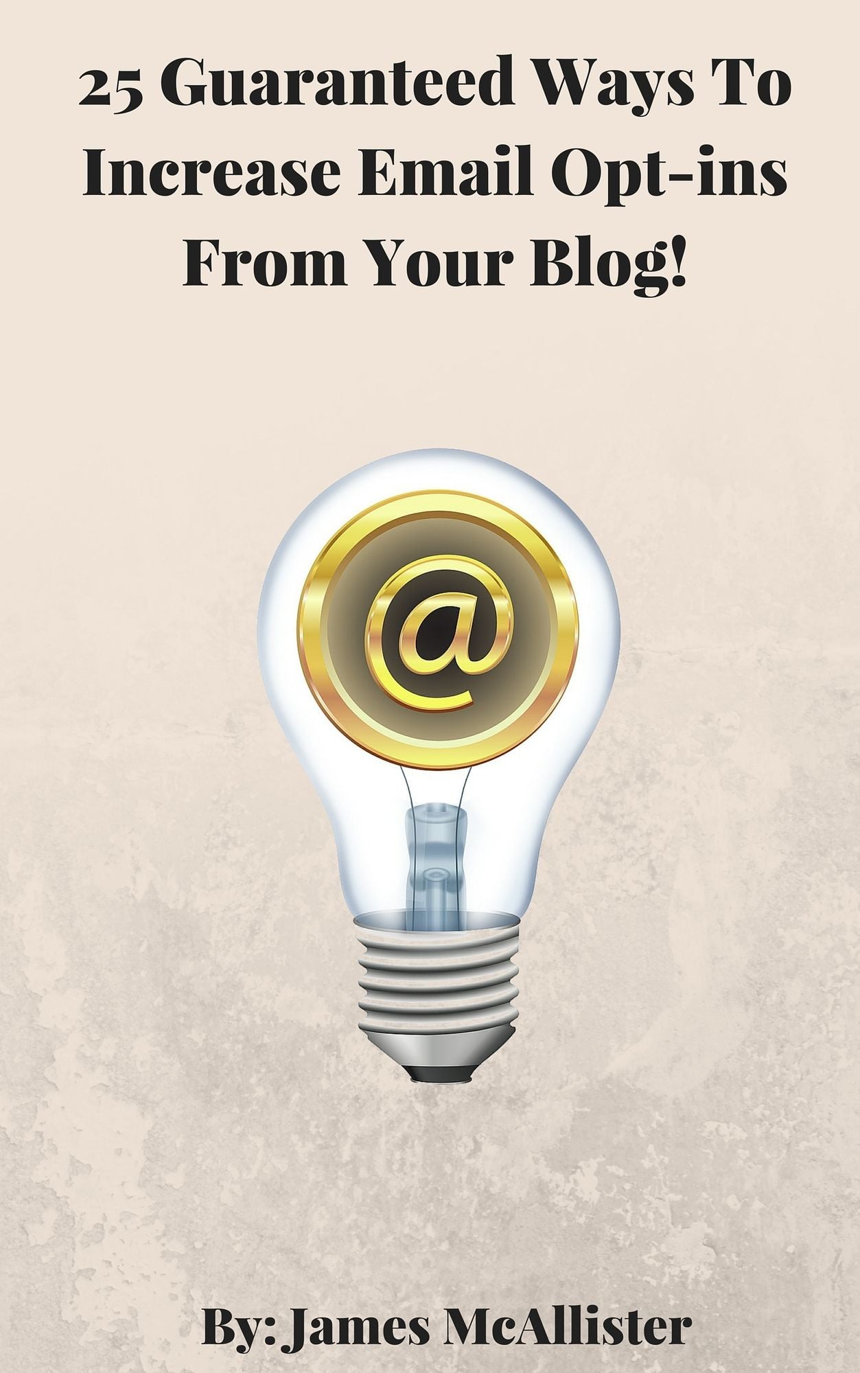 25 Guaranteed Ways To Increase Email Opt-ins From Your Blog