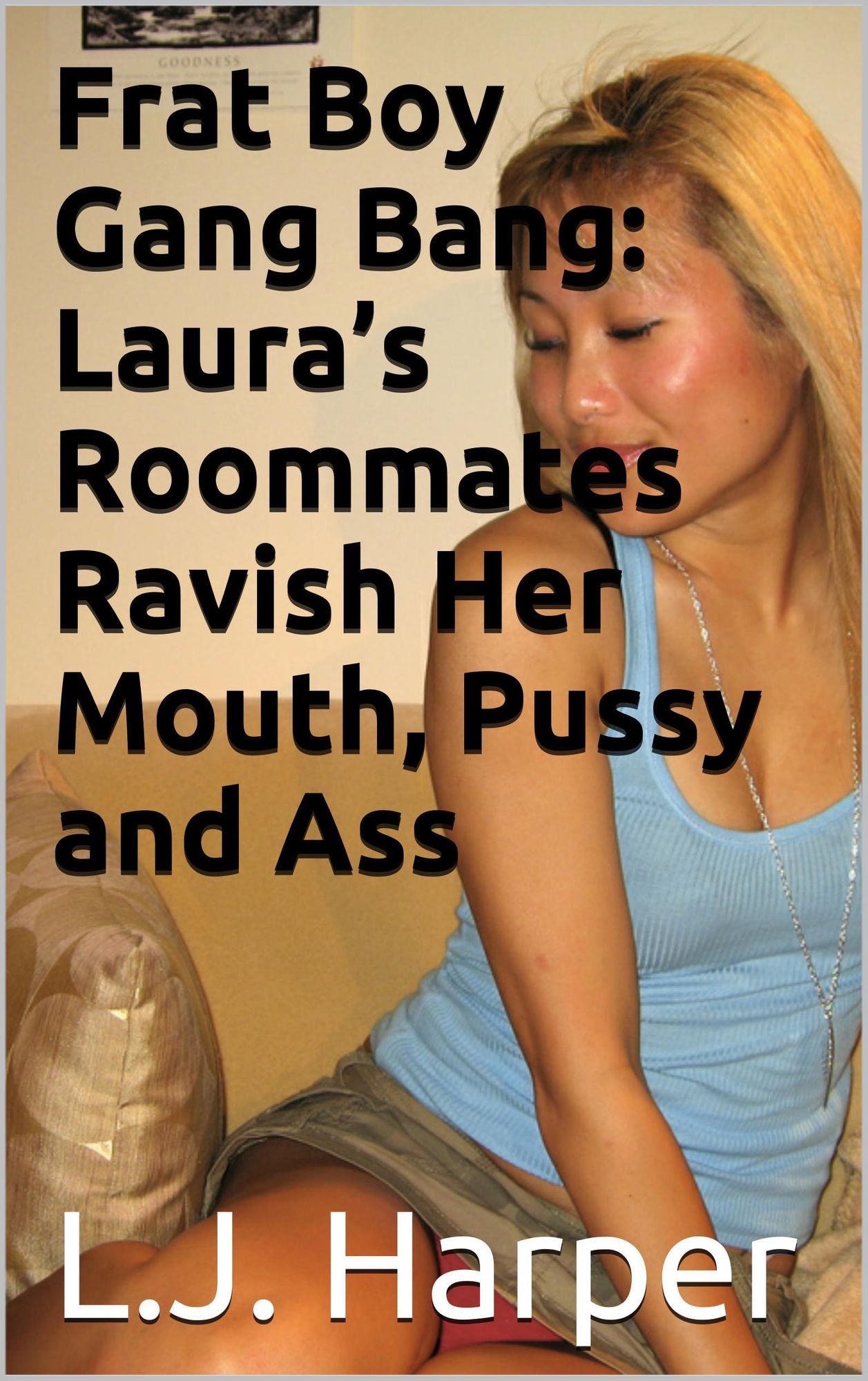 Frat Boy Gang Bang: Laura's Roommates Ravish Her Mouth, Pussy and Ass