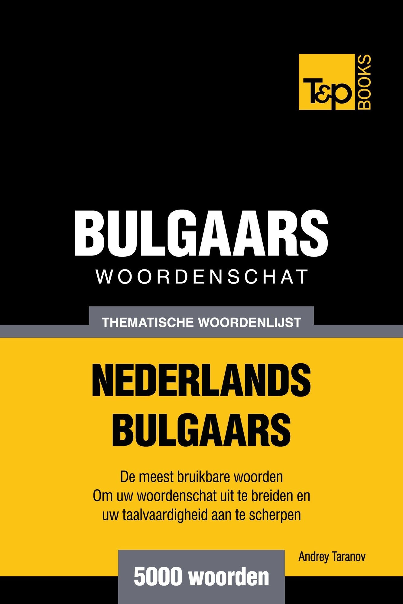 Thematische woordenschat Nederlands-Bulgaars: 5000 woorden