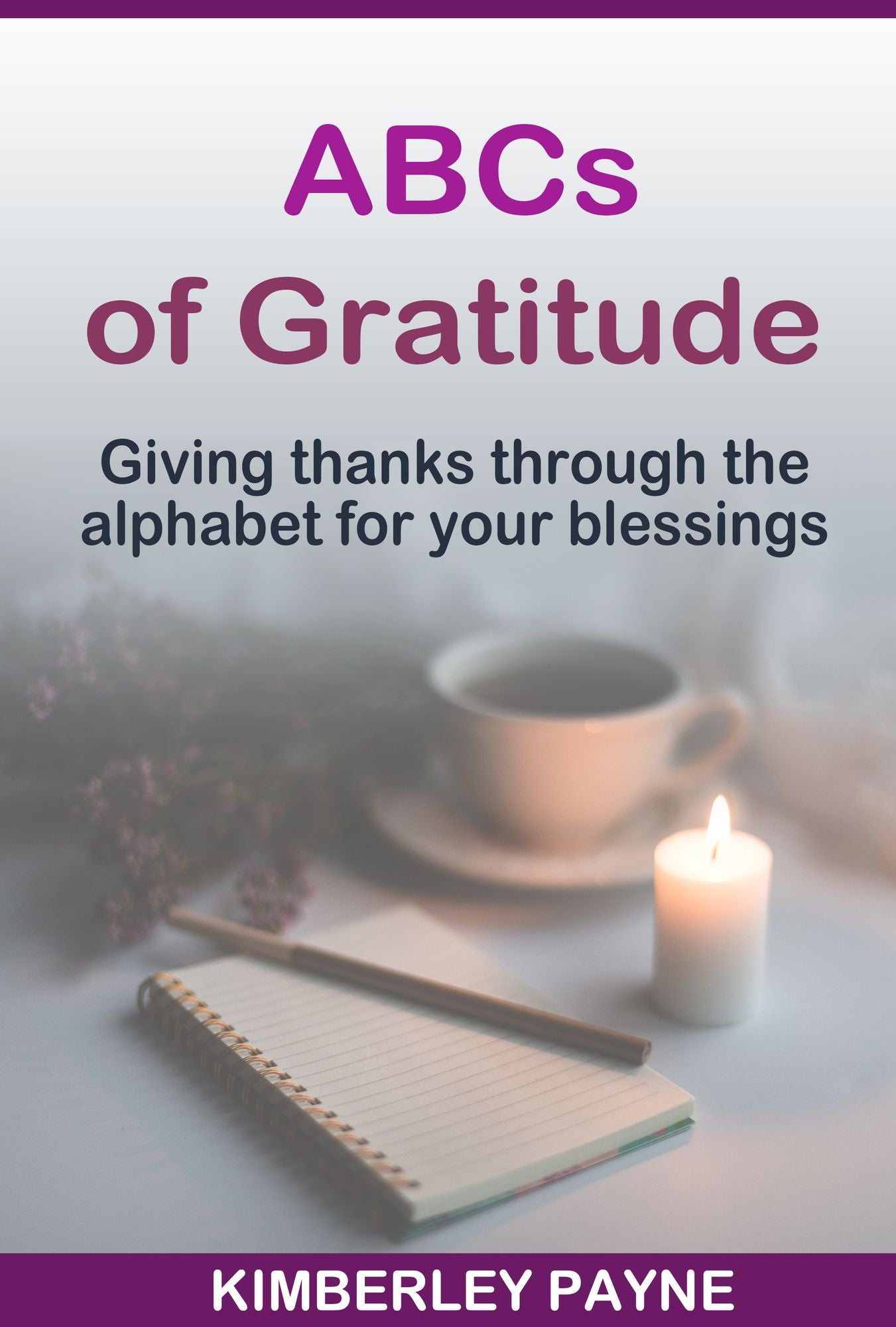 ABCs of Gratitude: Giving thanks through the alphabet for your blessings