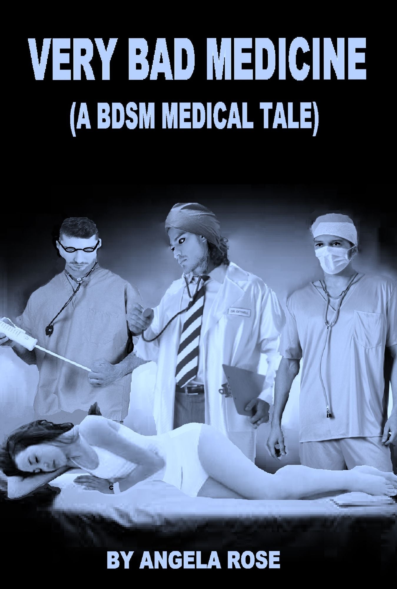 Very Bad Medicine (A BDSM Medical Tale)