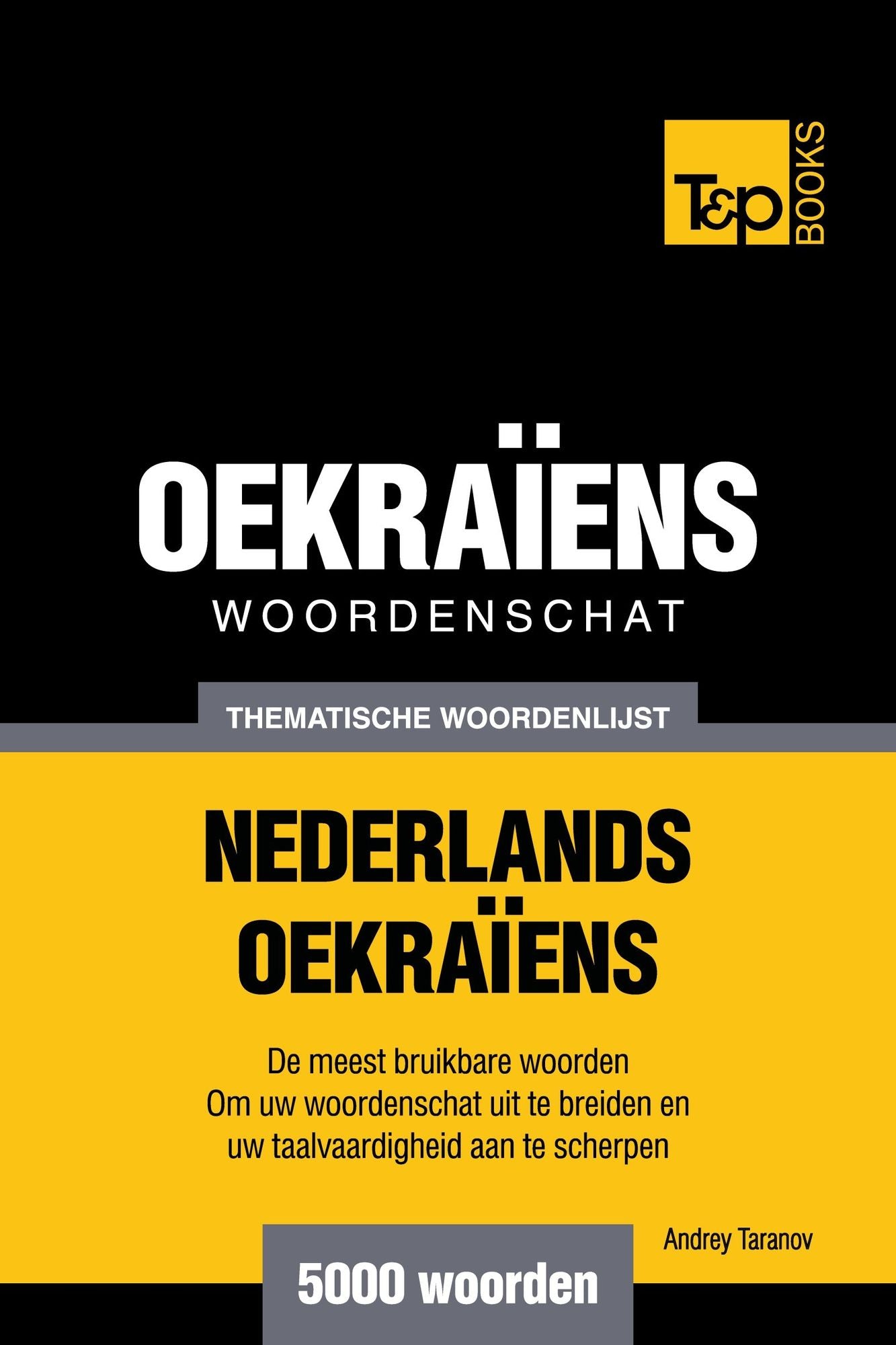Thematische woordenschat Nederlands-Oekraïens: 5000 woorden