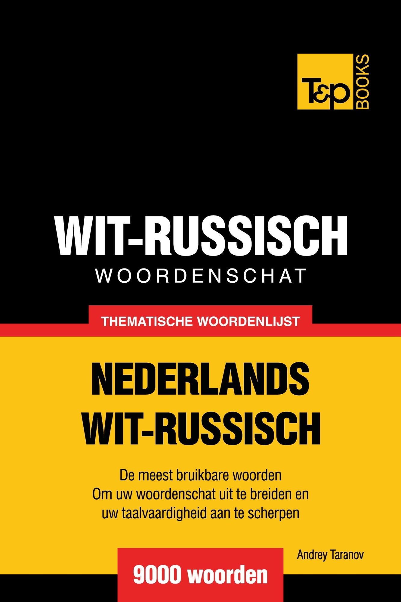 Thematische woordenschat Nederlands-Wit-Russisch: 9000 woorden
