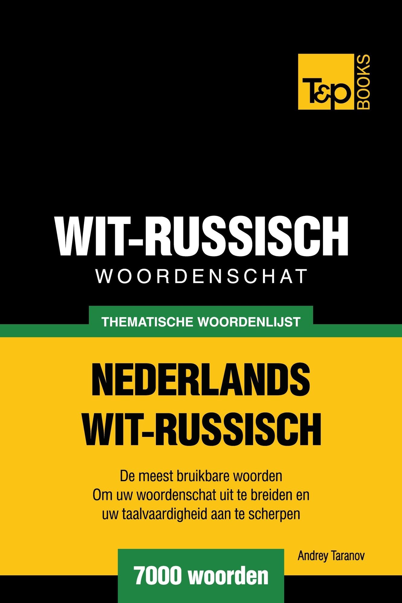 Thematische woordenschat Nederlands-Wit-Russisch: 7000 woorden