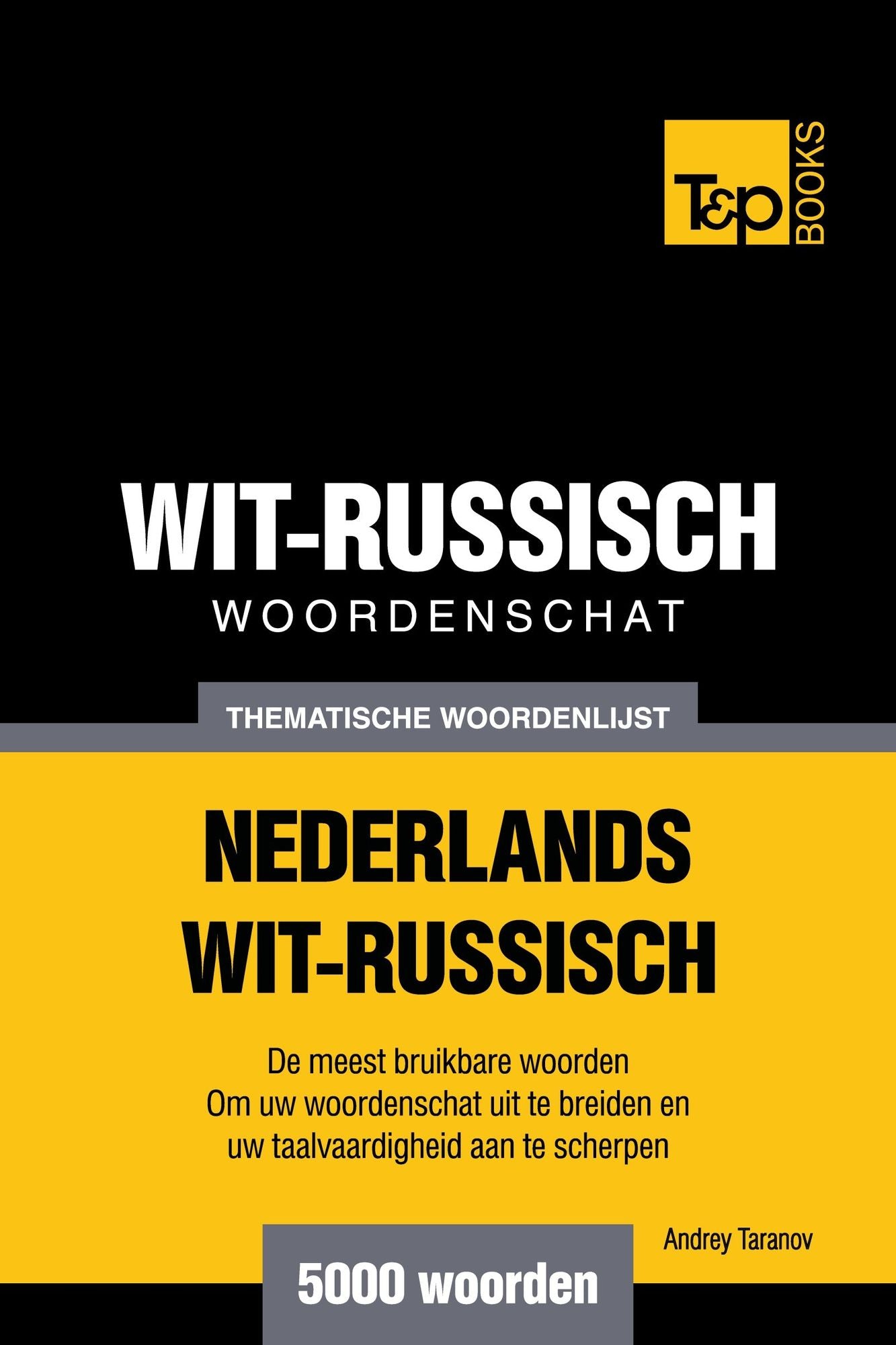 Thematische woordenschat Nederlands-Wit-Russisch: 5000 woorden