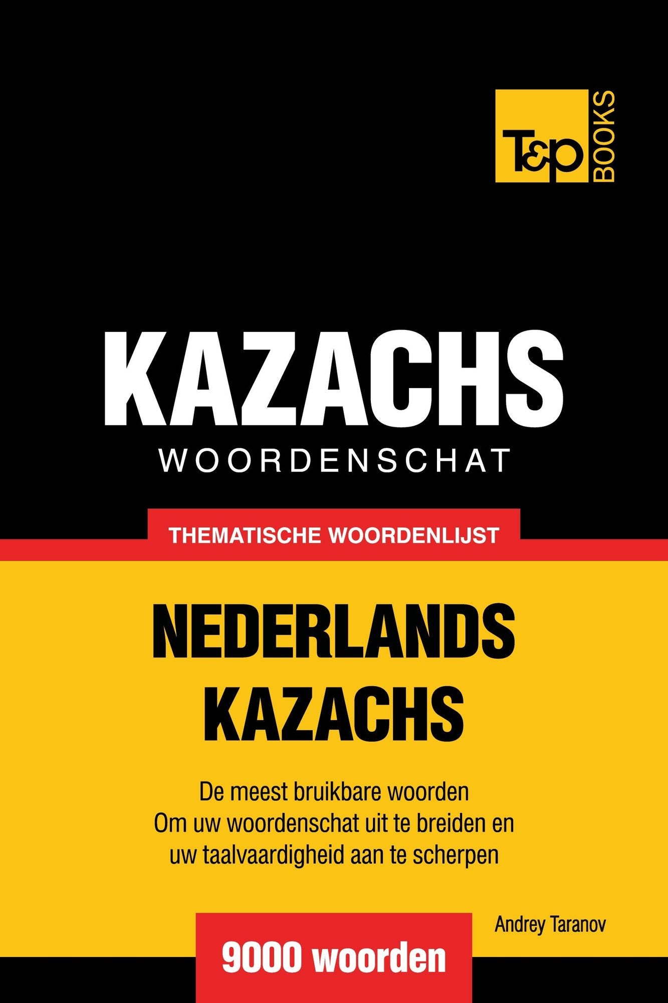 Thematische woordenschat Nederlands-Kazachs: 9000 woorden