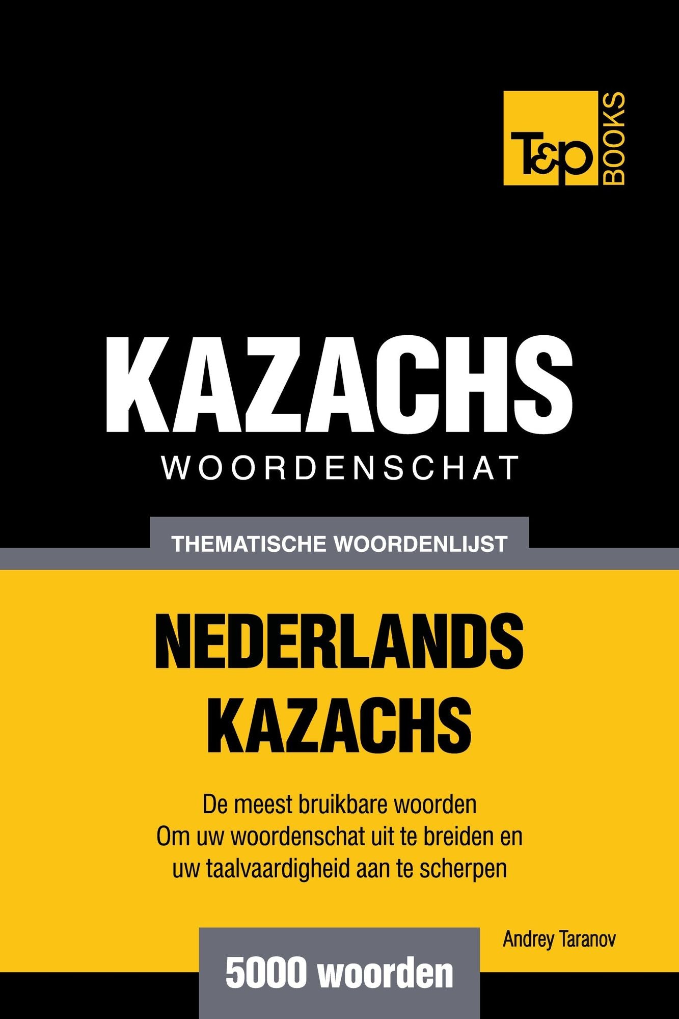 Thematische woordenschat Nederlands-Kazachs: 5000 woorden