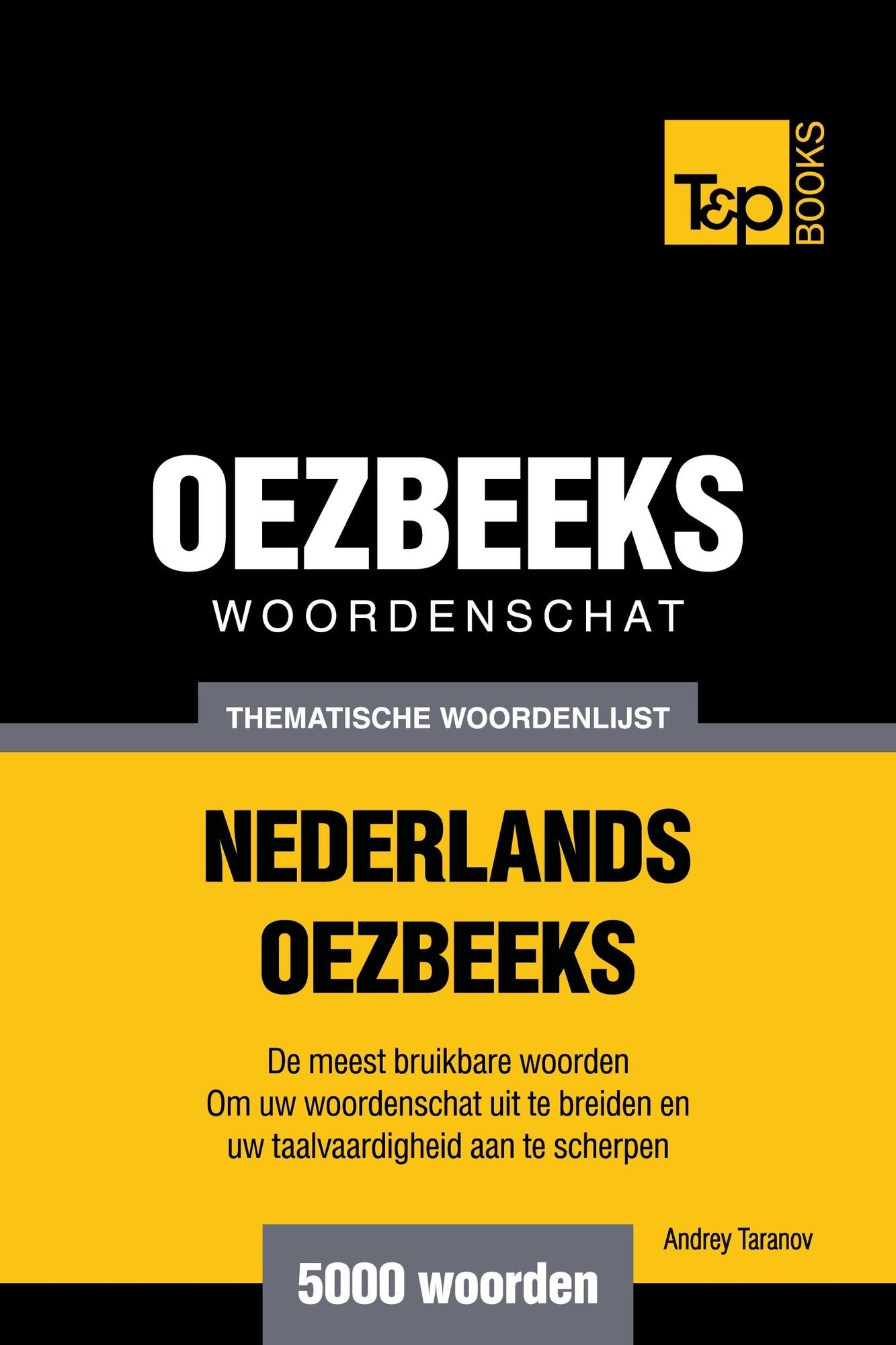 Thematische woordenschat Nederlands-Oezbeeks: 5000 woorden