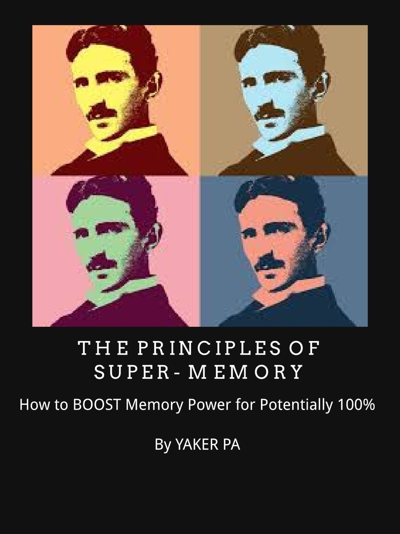 The Principles Of Super-Memory: How To Boost Memory Power For Potentially 100%
