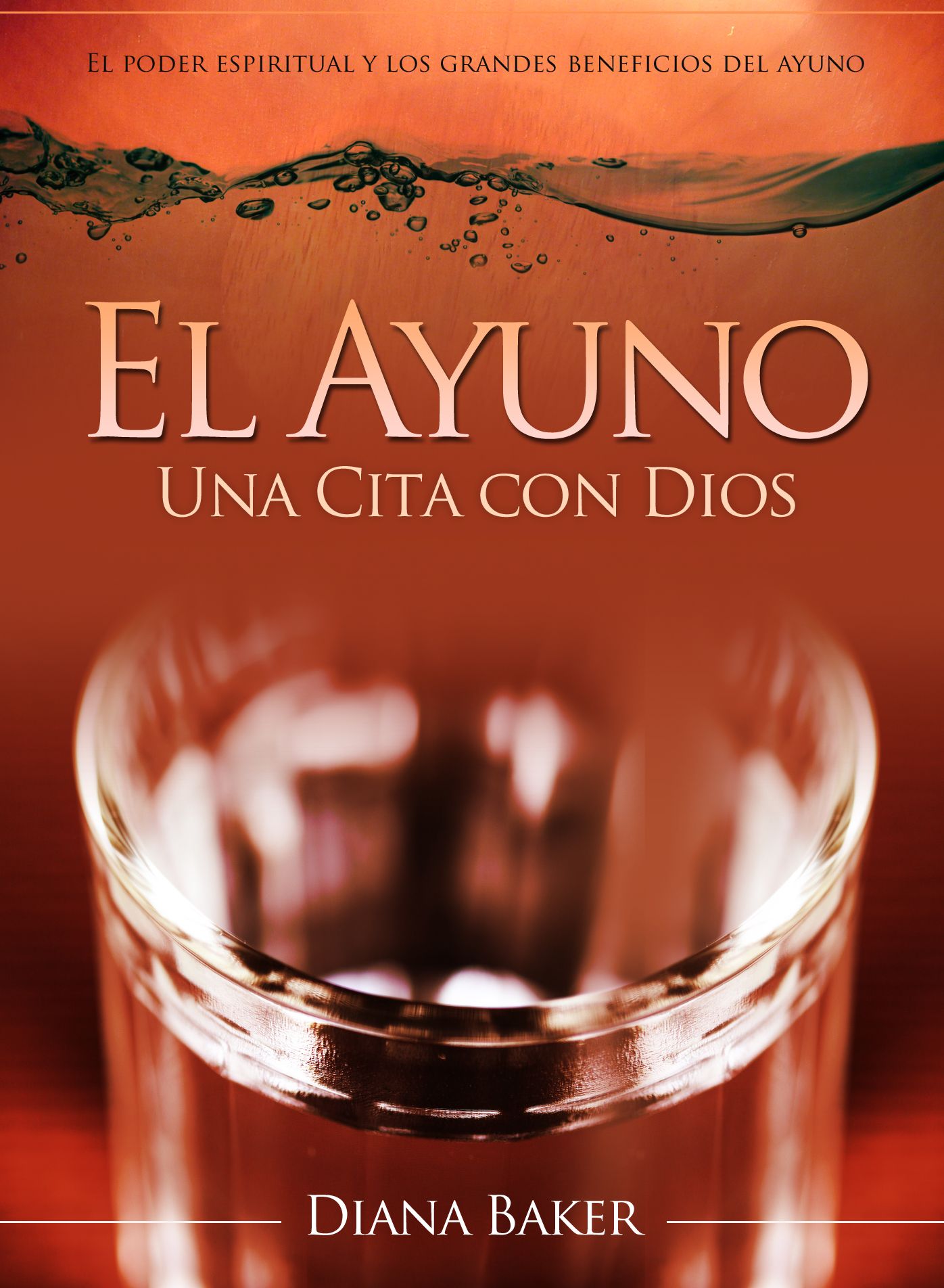 El Ayuno: Una Cita con Dios - El poder espiritual y los grandes beneficios del ayuno.