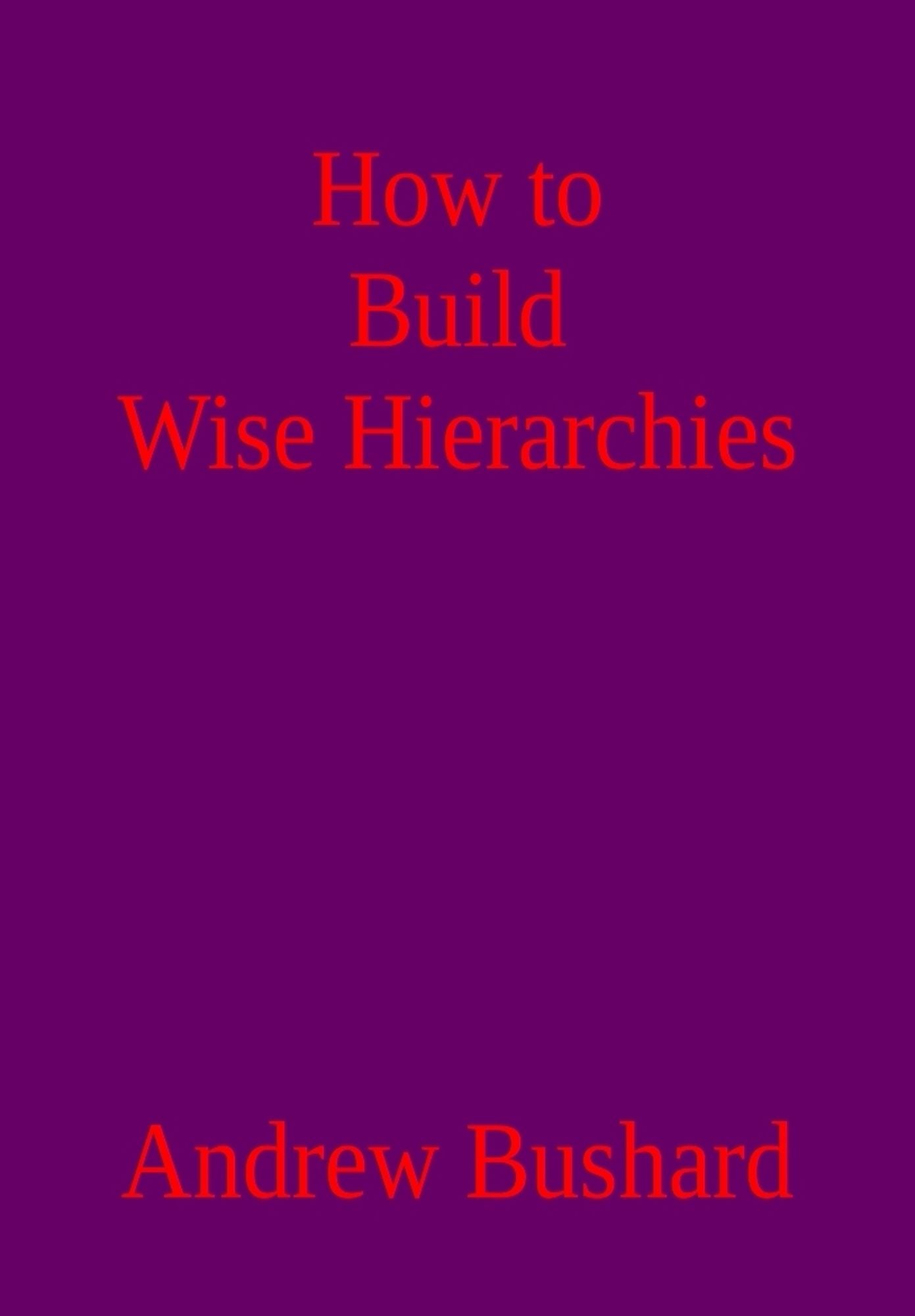 How to Build Wise Hierarchies