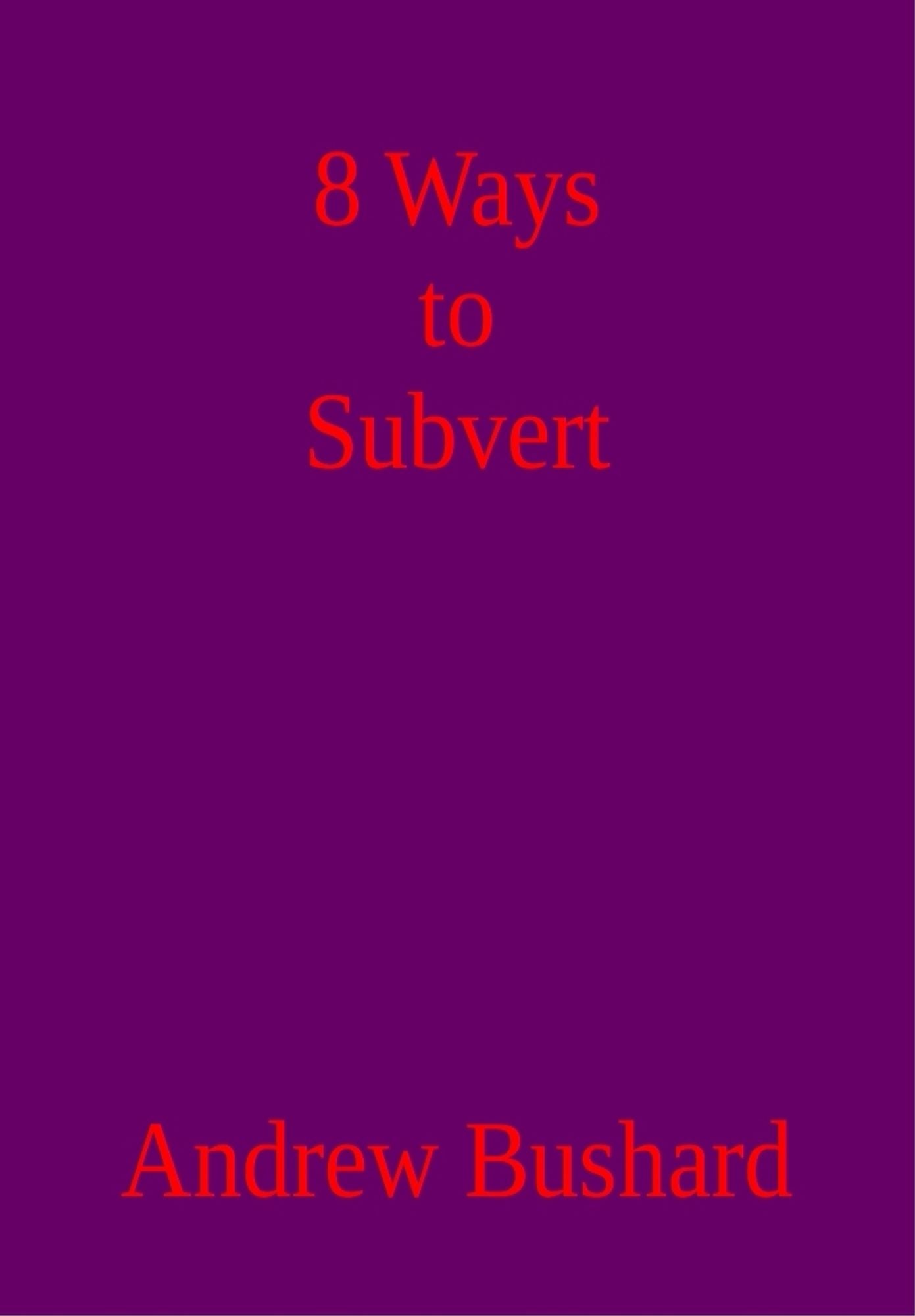 8 Ways to Subvert