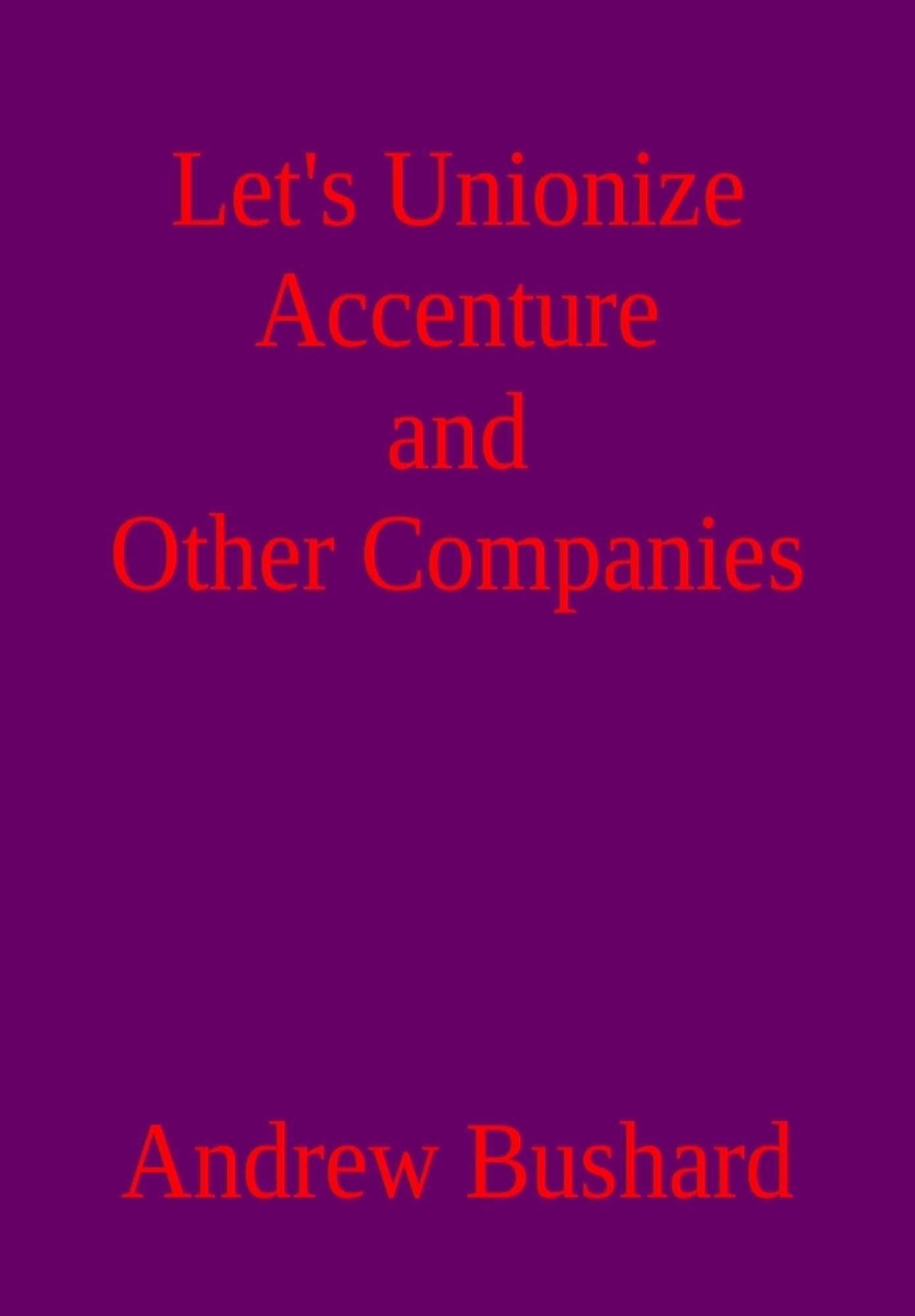 Let's Unionize Accenture and Other Companies