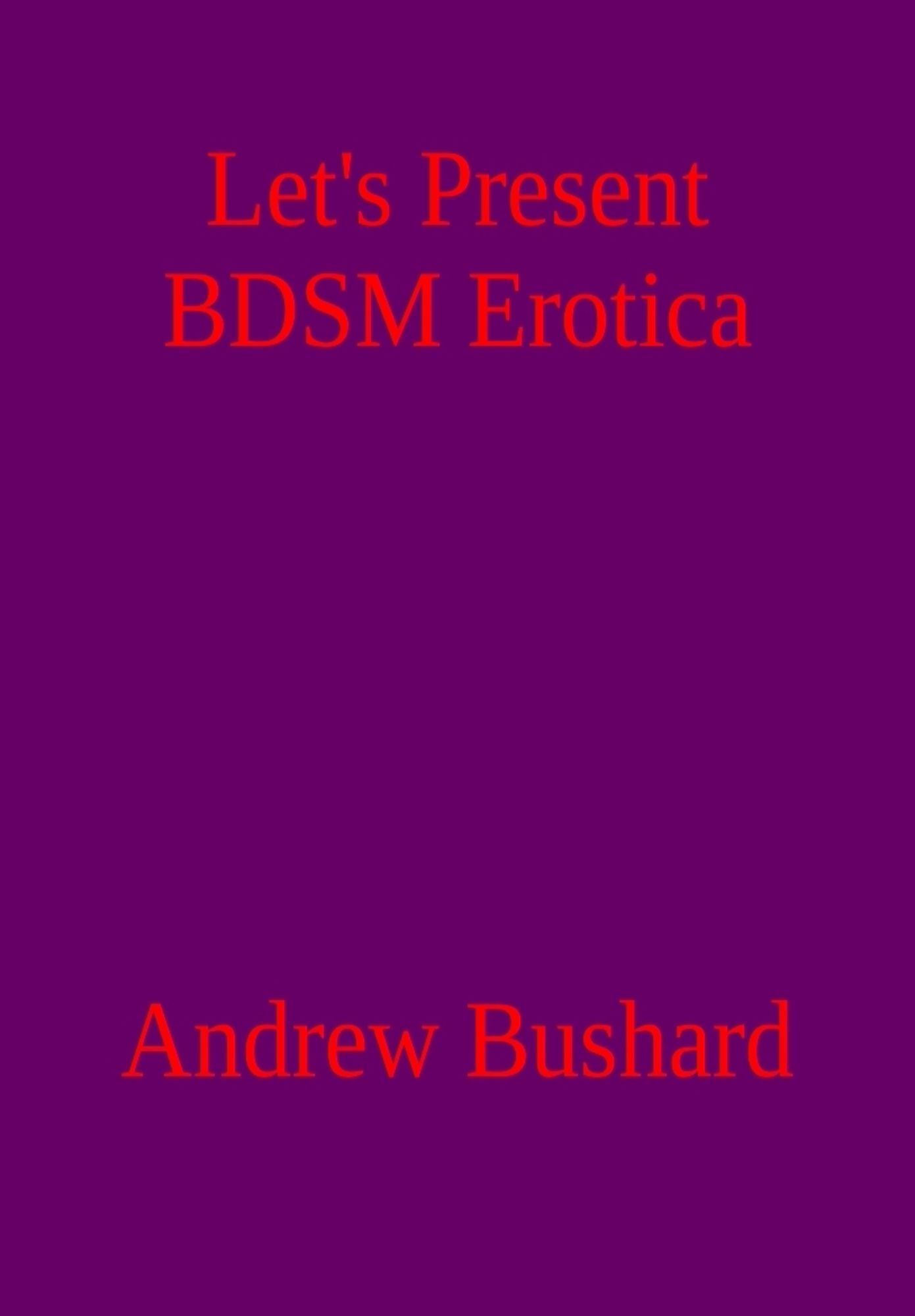 Let's Present BDSM Erotica: A Poetry Anthology