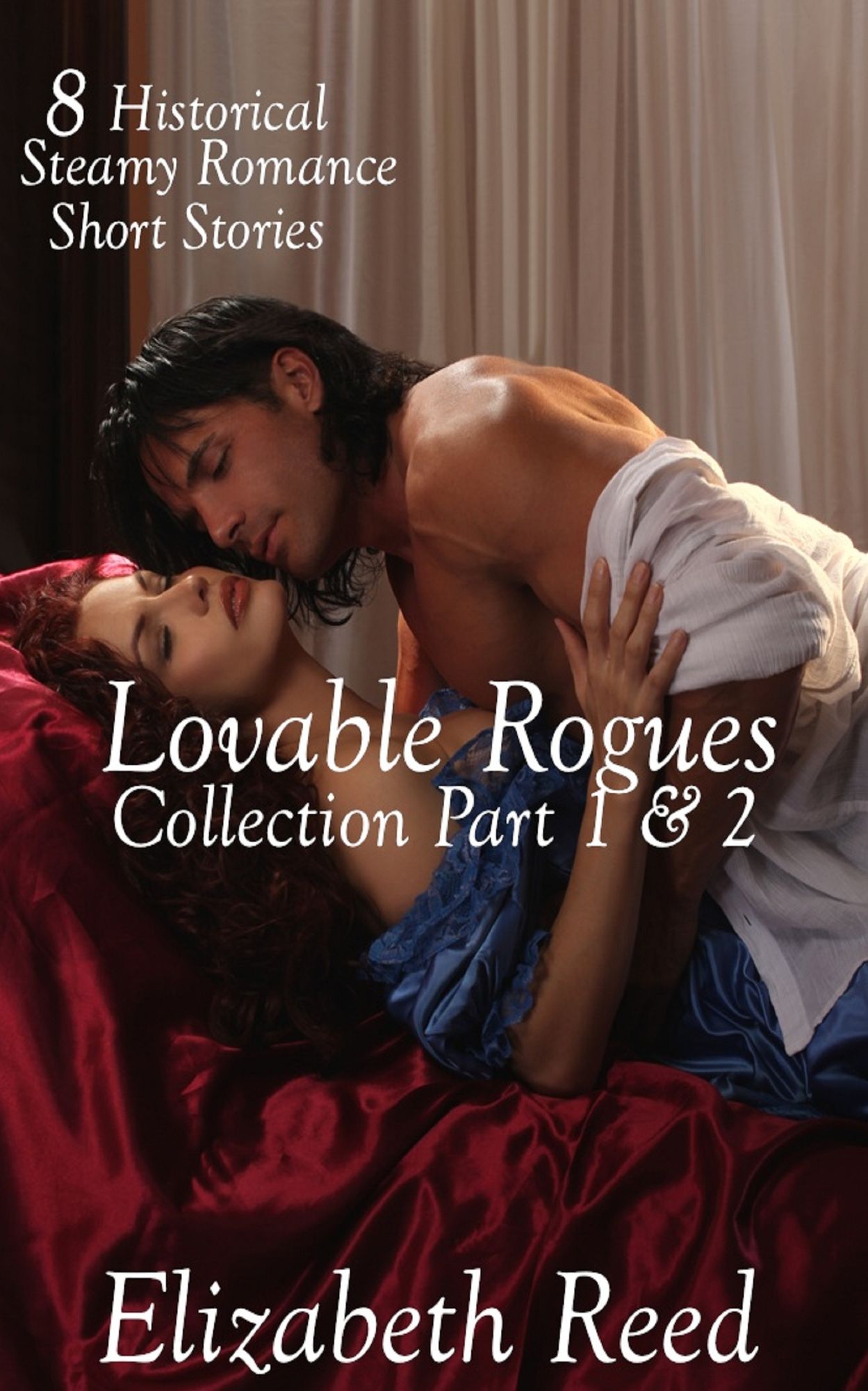 Lovable Rogues Collection Part 1 & 2: 8 Historical Steamy Romance Short Stories