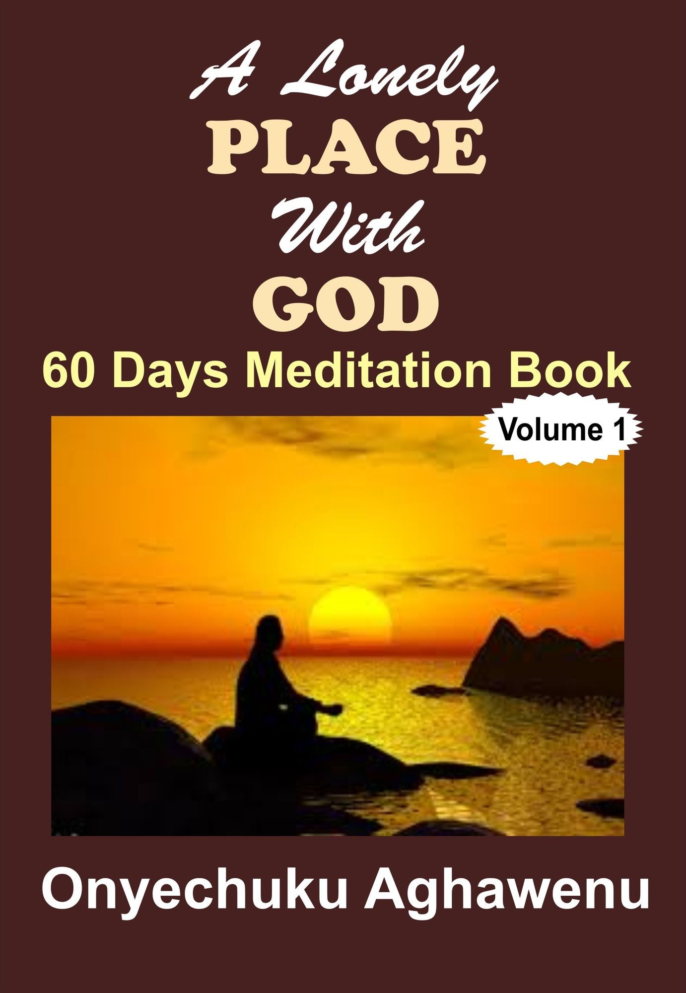 A Lonely Place With God 60 Days Meditation Book