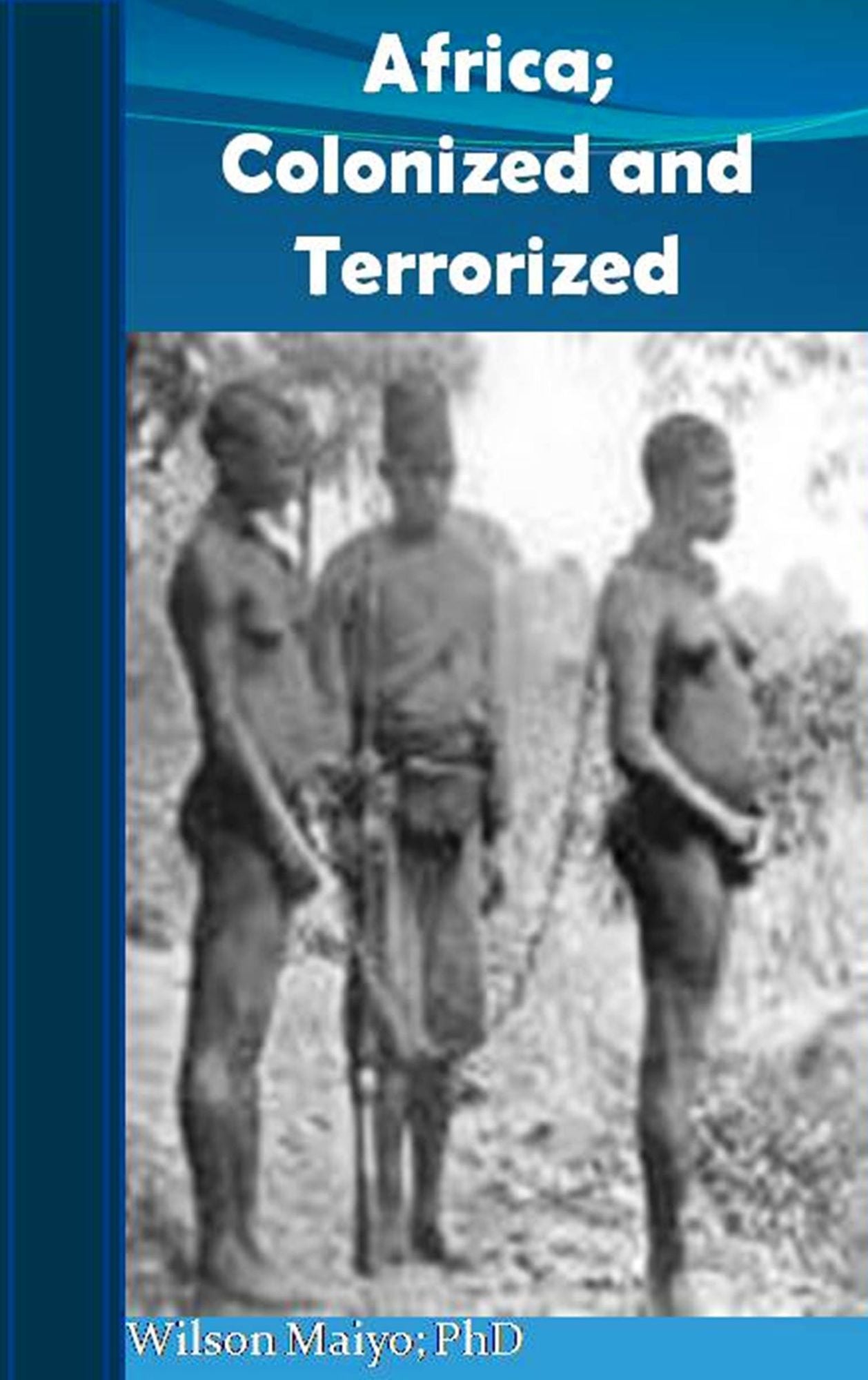 Africa; Colonized And Terrorized