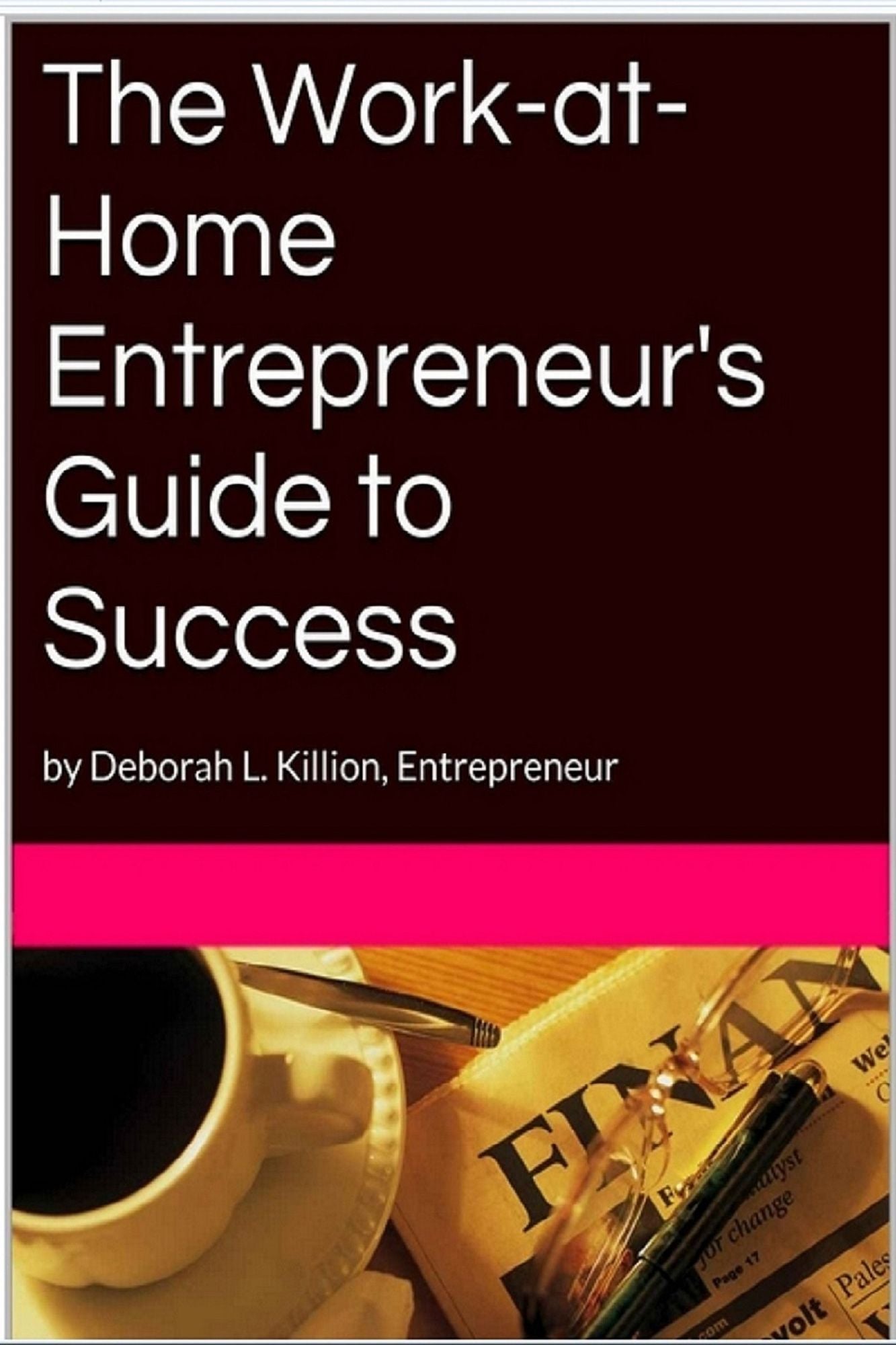 The Work at Home Entrepreneur's Guide to Success