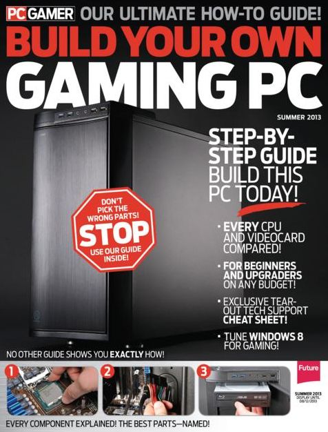 PC Gamer Presents Build Your Own Gaming PC - Summer 2013