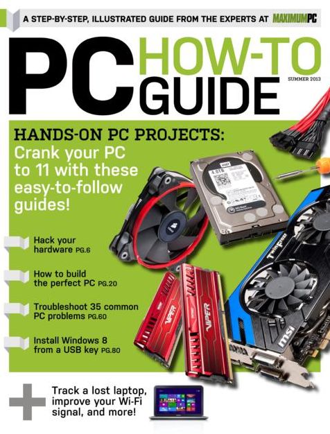 Maximum PC's PC How - To - Guide - Summer 2013
