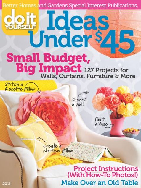 Better Homes & Gardens' - Do It Yourself Ideas Under $45