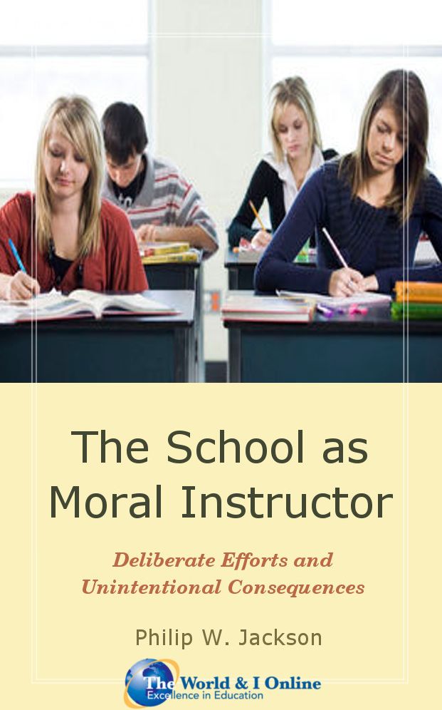 The School as Moral Instructor: Deliberate Efforts and Unintentional Consequences