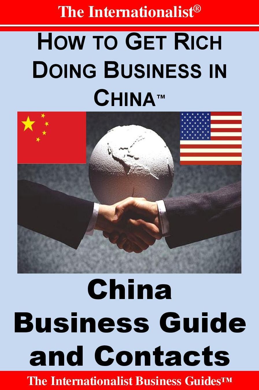 How to Get Rich Doing Business in China: Business Guide and Contacts