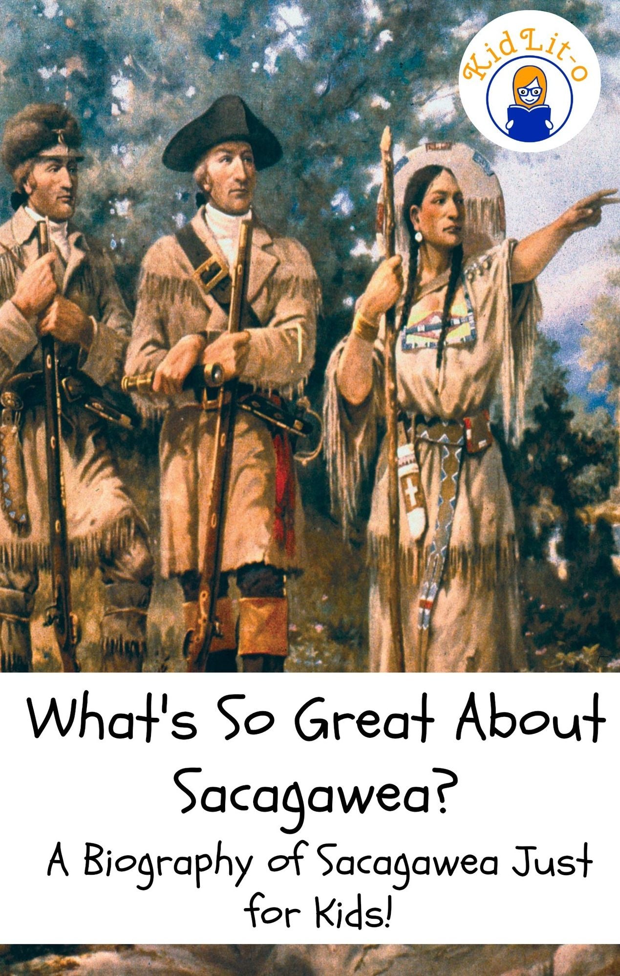 What's So Great About Sacagawea? A Biography of Sacagawea Just for Kids!