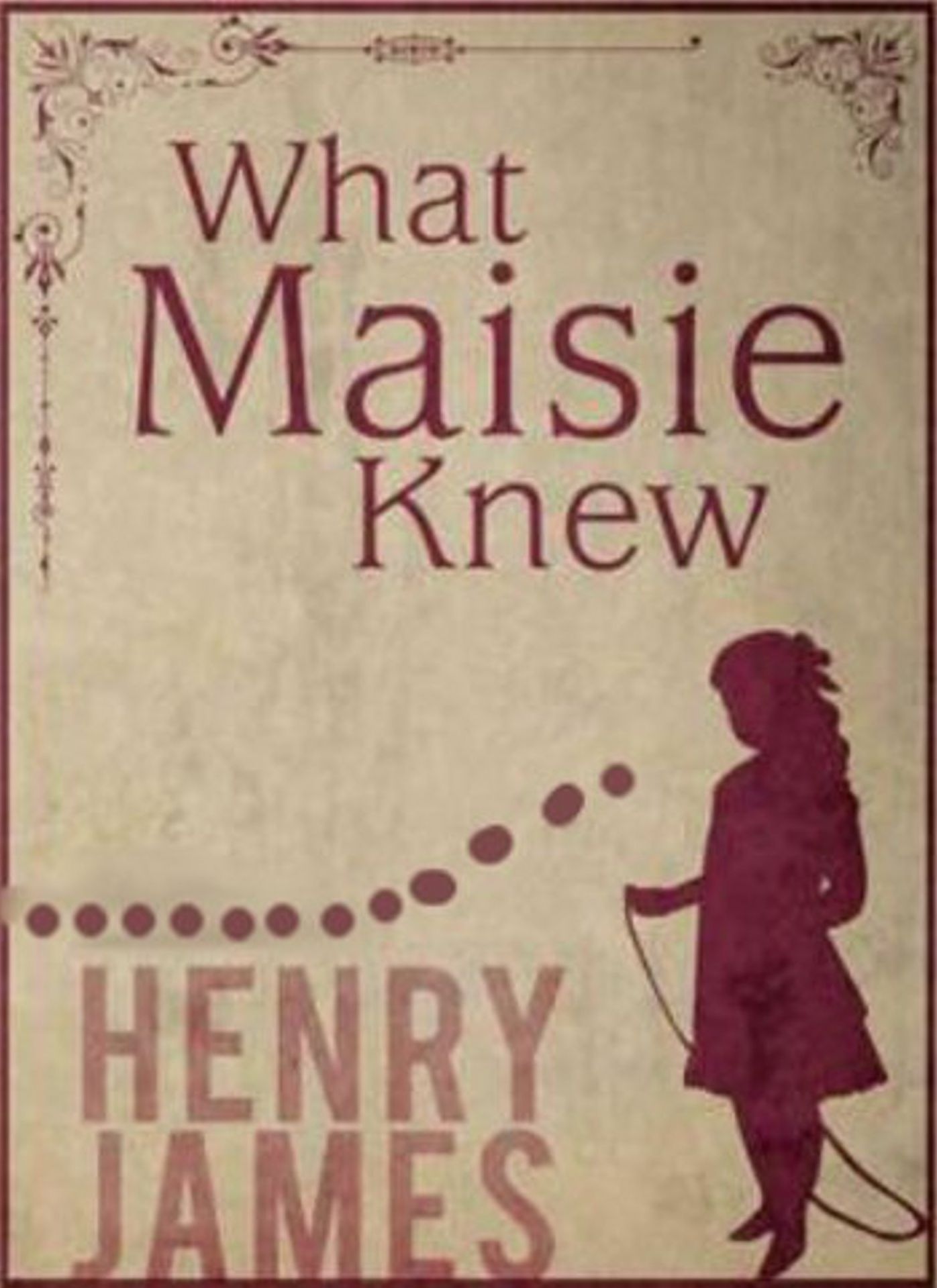 What Maisie Knew....Complete Version