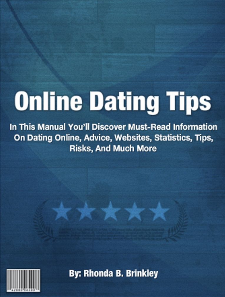 Online Dating Tips: A Comprehensive Overview of Dating Online, Advice, Websites, Statistics, Tips, Risks, And Much More