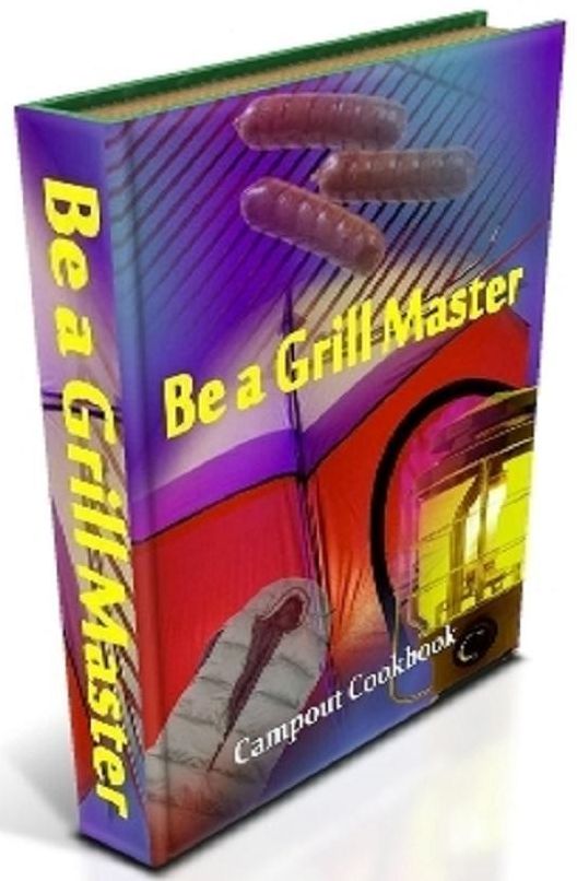 Recipes CookBook on Be a Grill Master - How to Become a Grill Master? (Summer Party & Campout Cooking eBook)