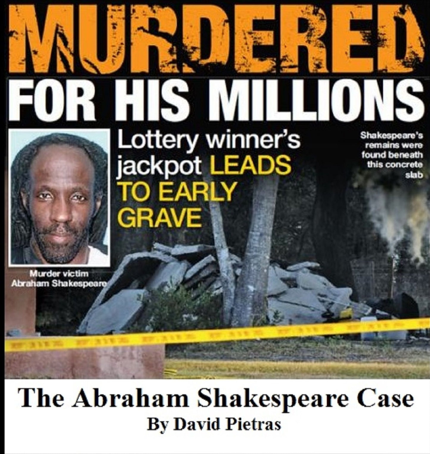 MURDERED FOR HIS MILLIONS The Abraham Shakespeare Case