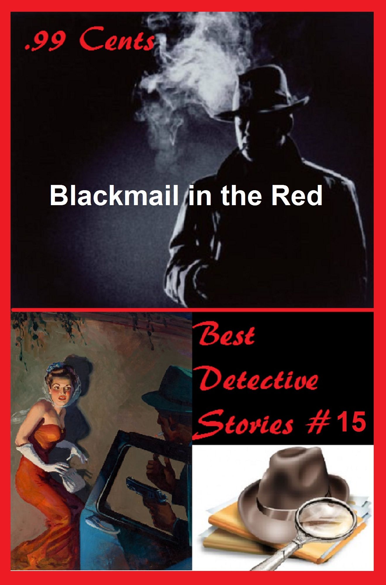 99 Cents Best Detective Stories Blackmail in the Red ( adventure, fantasy, romantic, action, fiction, science fiction, amazing , western, thriller, crime novel, crime story, detective story, classic western, Billy the kid, Wyatt Earp )