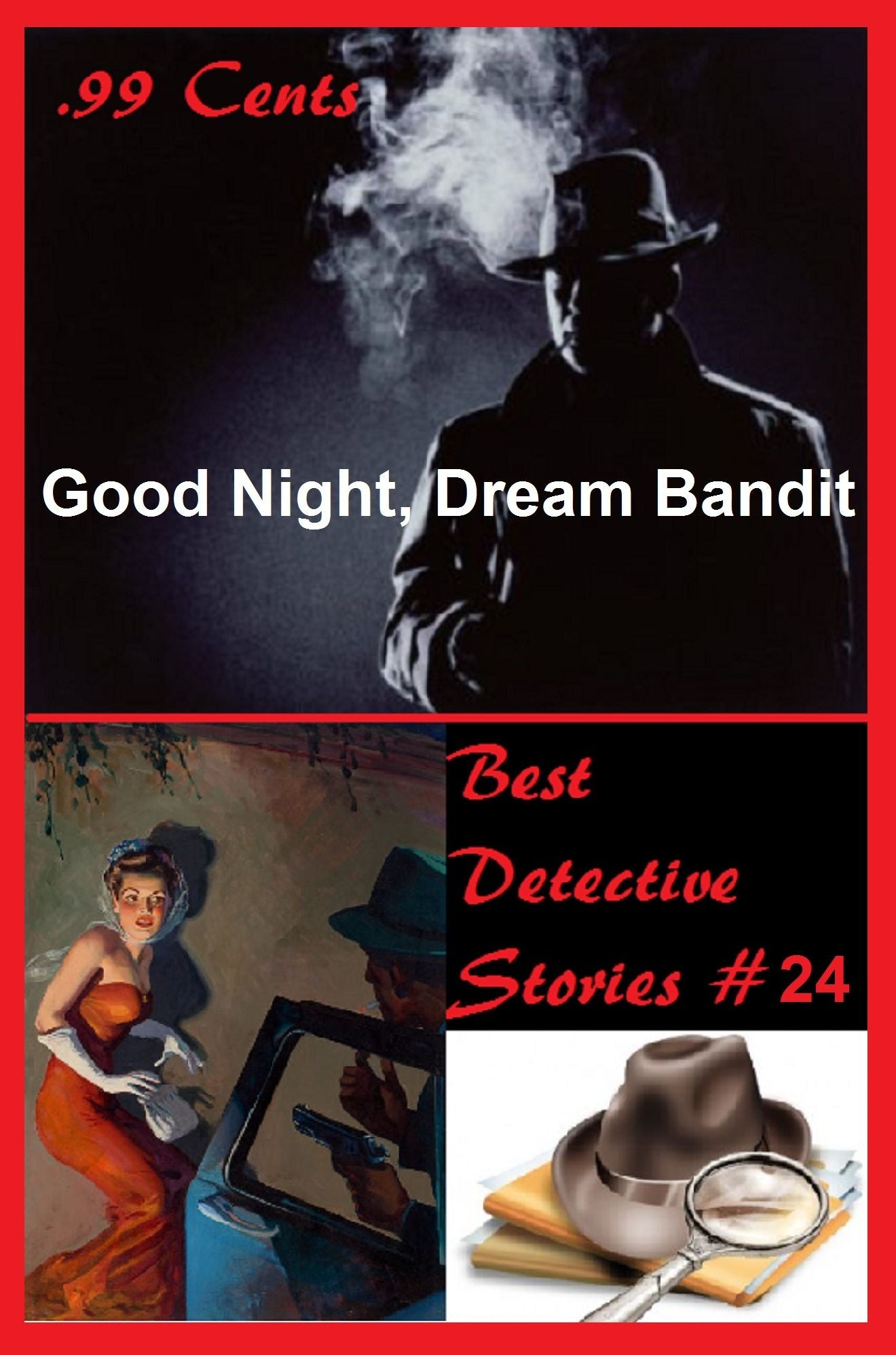 99 Cents Best Detective Stories Good Night, Dream Bandit ( adventure, fantasy, romantic, action, fiction, science fiction, amazing , western, thriller, crime novel, crime story, detective story, classic western, Billy the kid, Wyatt Earp )