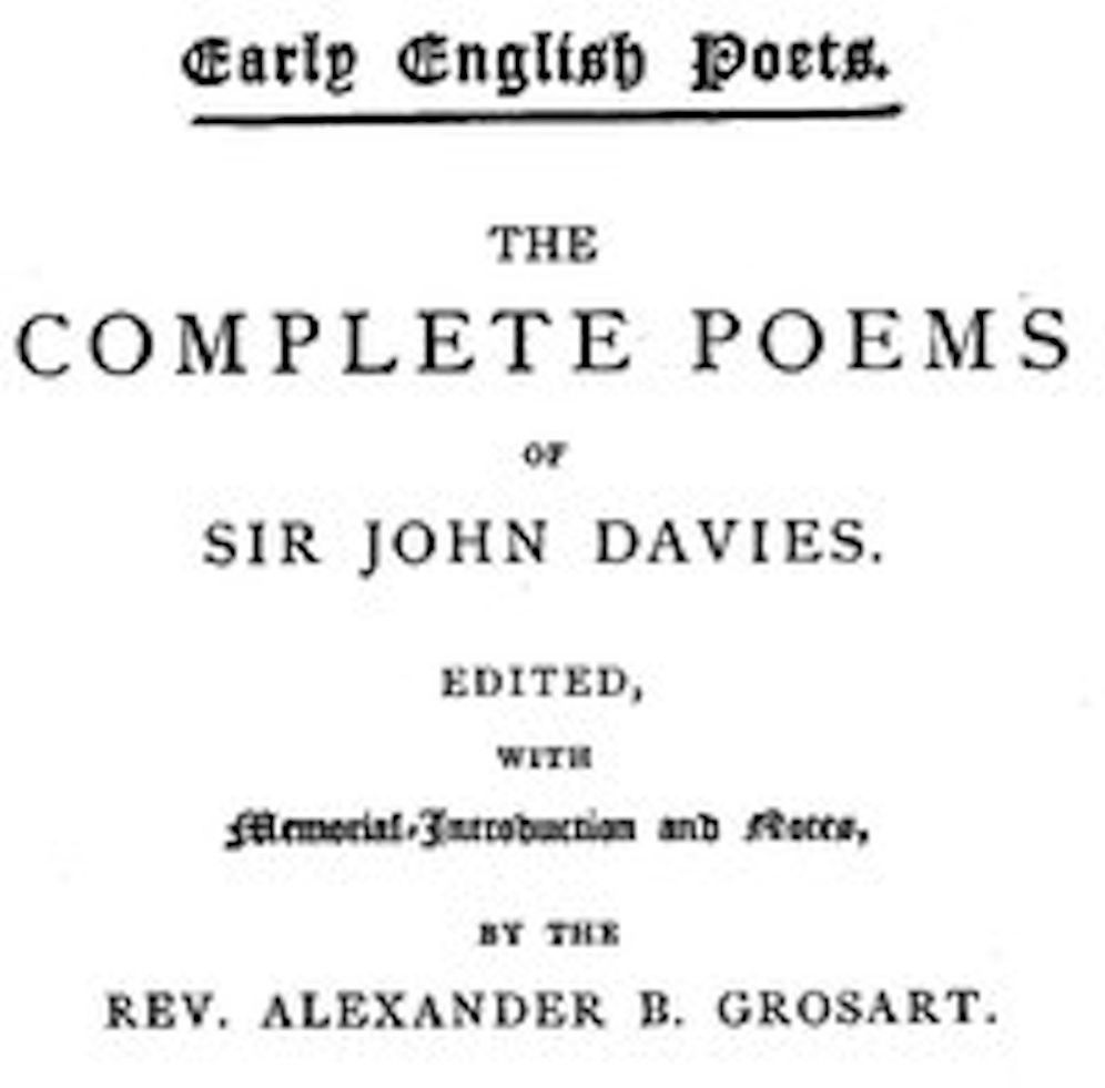The Complete Poems of Sir John Davies. Volume 1 of 2 (Illustrated)