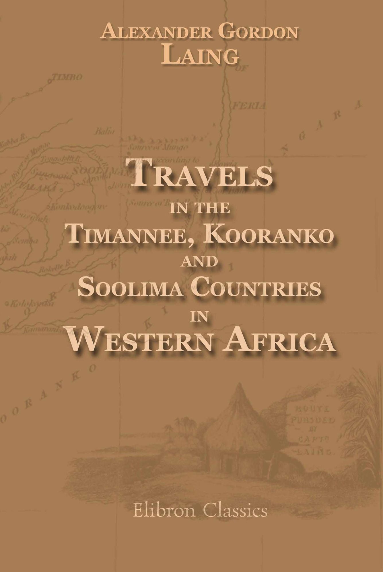 Travels In the Timannee, Kooranko, and Soolima Countries, In Western Africa.