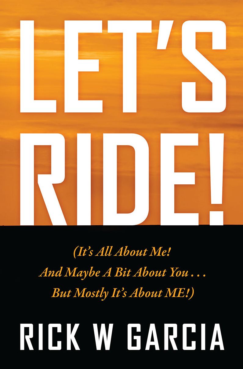 Let's Ride! (It's All About Me! And Maybe A Bit About You. . . But Mostly It's About ME!)