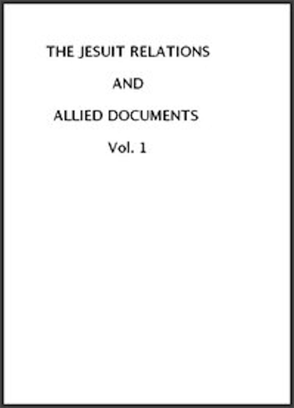 The Jesuit Relations and Allied Documents, Vol. I: Acadia, 1610-1613 (Illustrated)