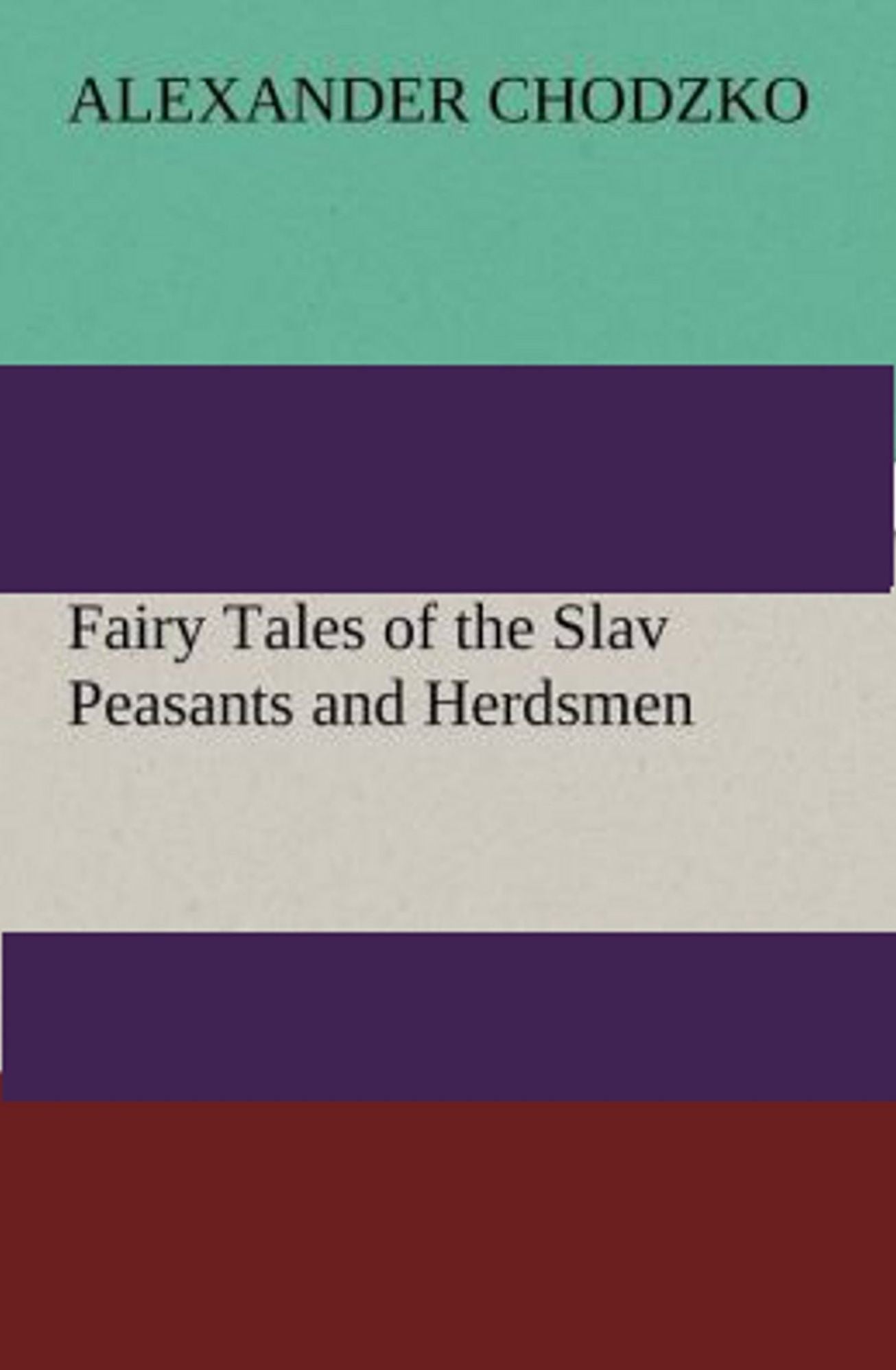 Fairy Tales of the Slav Peasants and Herdsmen
