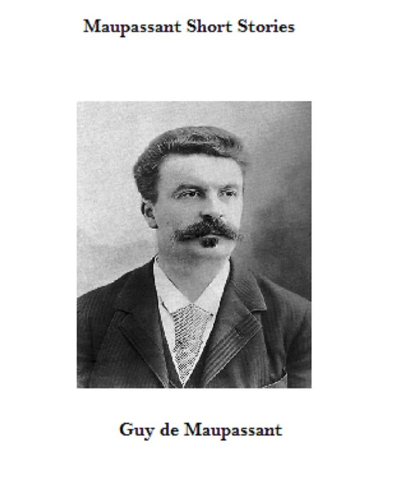 The Entire Original Maupassant Short Stories