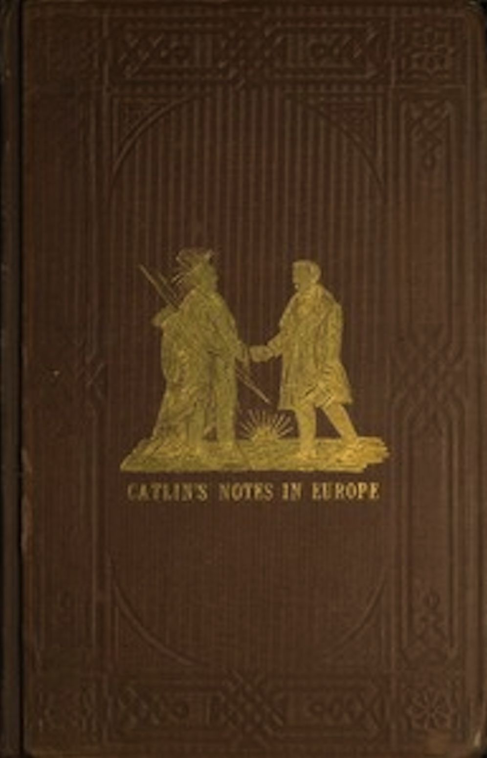 Adventures of the Ojibbeway and Ioway Indians in England, France, and Belgium; Vol. I (of 2) (Illustrated)